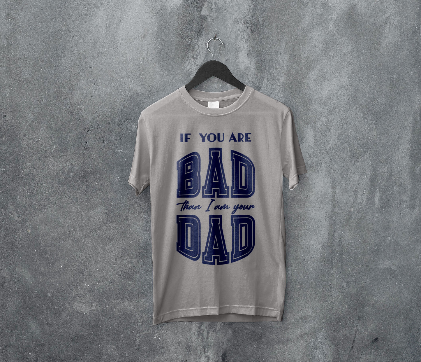 Kortærmet T-shirt - If you are bad than I am your dad