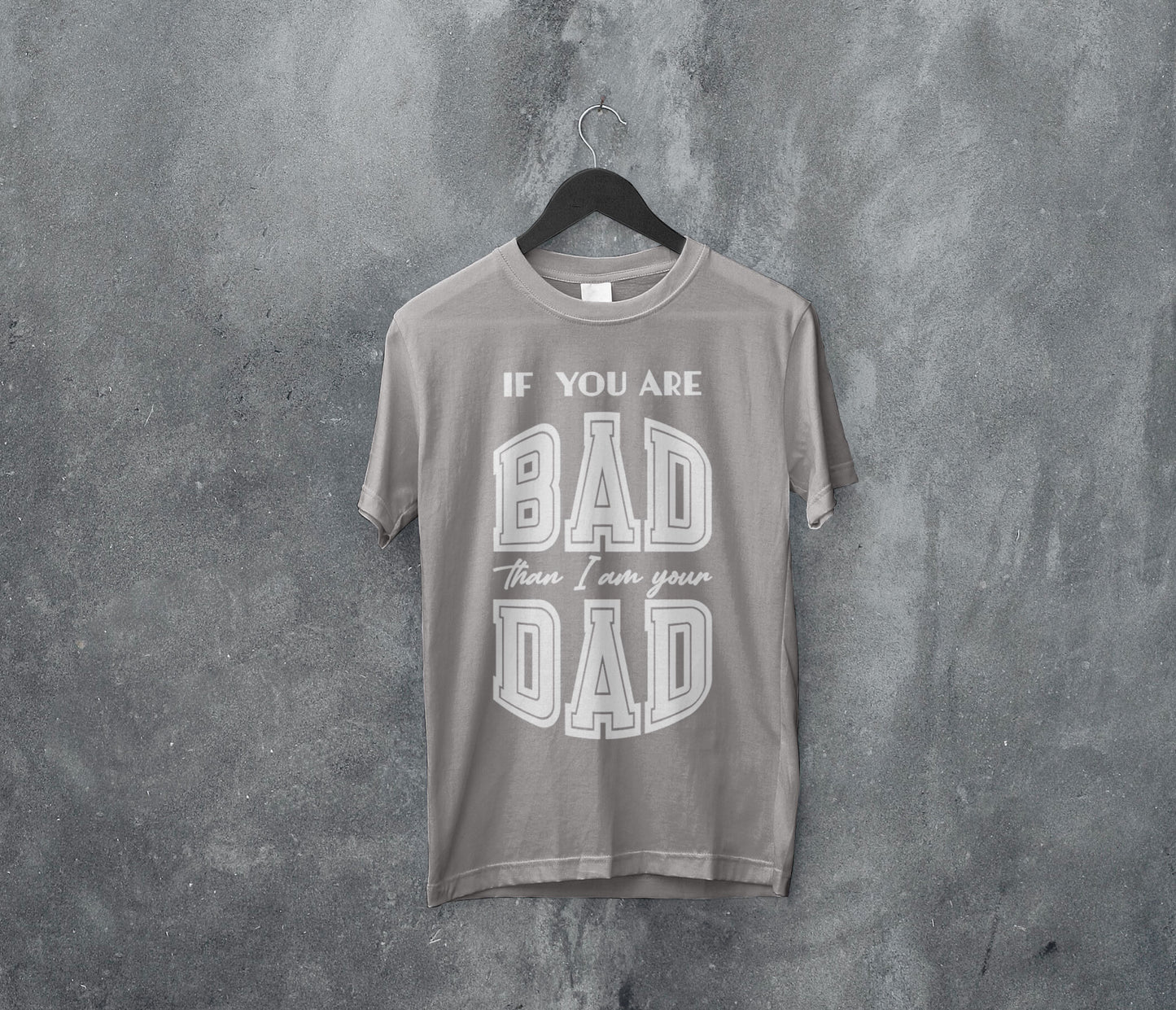 Kortærmet T-shirt - If you are bad than I am your dad