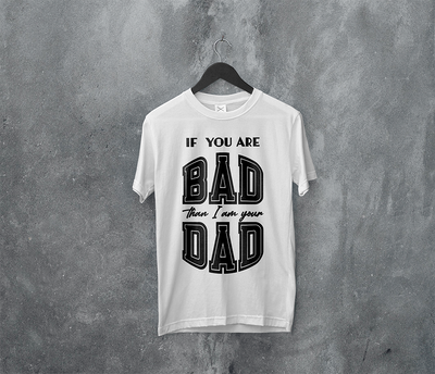 Kortærmet T-shirt - If you are bad than I am your dad