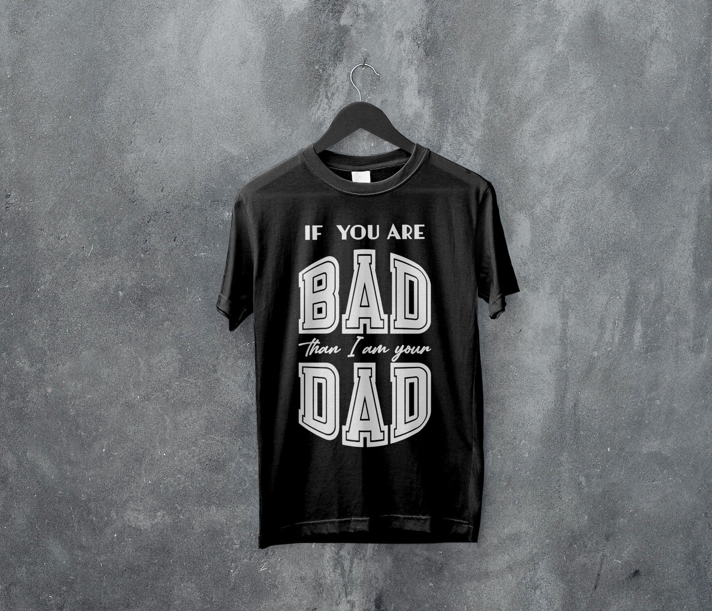 Kortærmet T-shirt - If you are bad than I am your dad