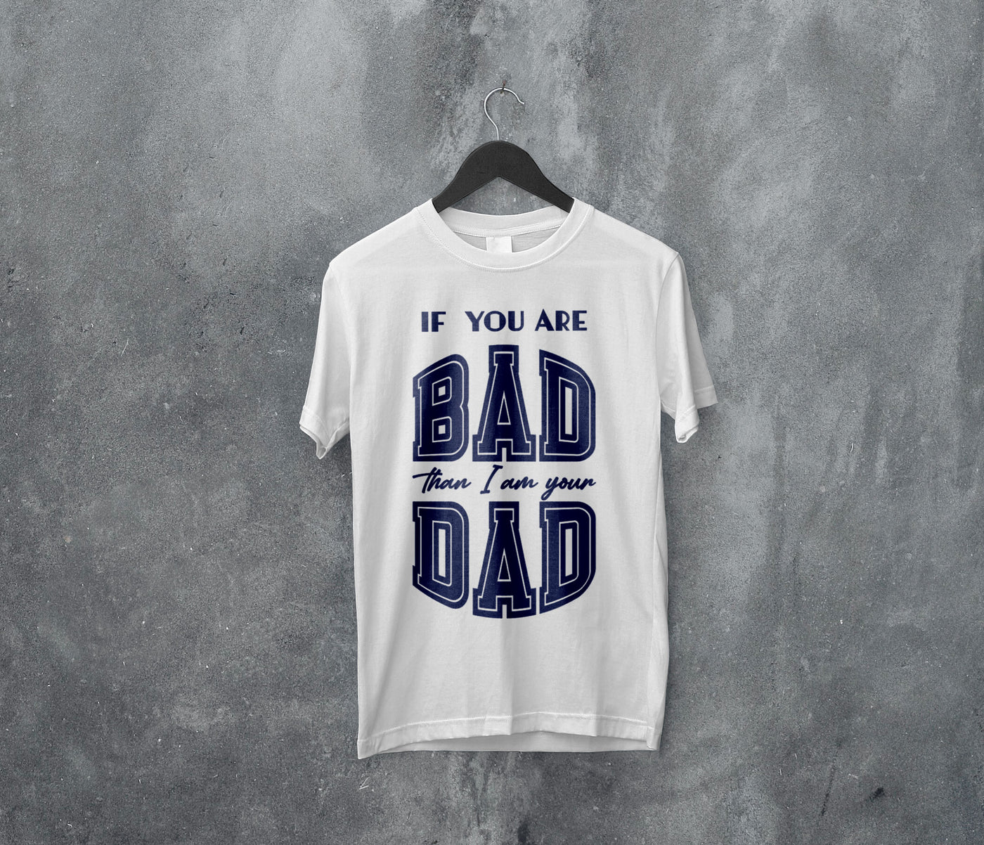 Kortærmet T-shirt - If you are bad than I am your dad